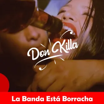 Don Killa by La Banda Está Borracha