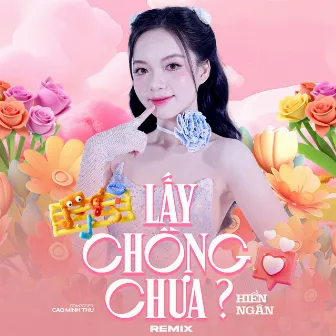 Lấy Chồng Chưa (Remix) by Van Huong