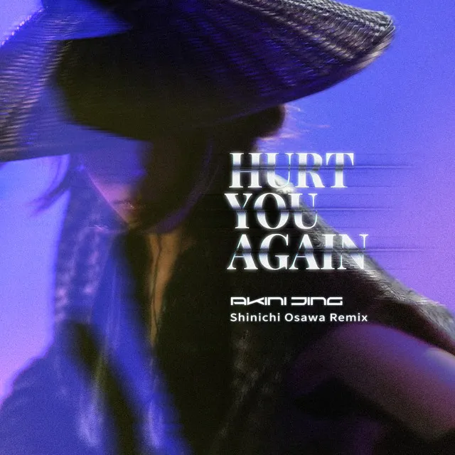 Hurt You Again - Shinichi Osawa Remix