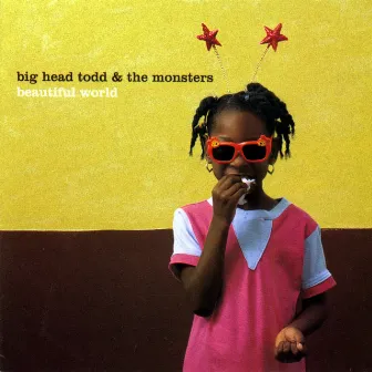 Beautiful World by Big Head Todd and The Monsters