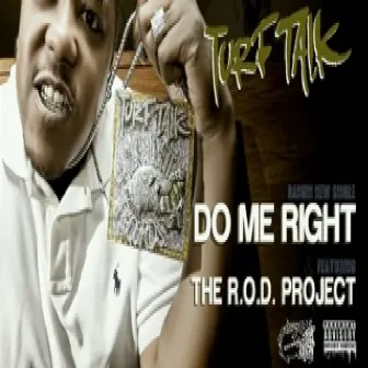 Do Me Right (feat. The R.O.D. Project) - Single by Turf Talk