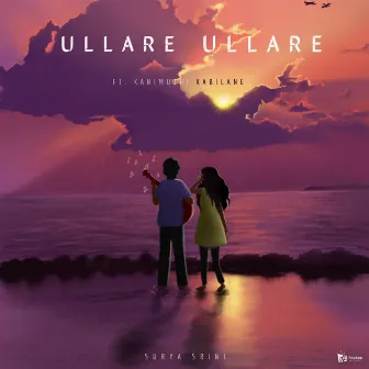 Ullare Ullare by Surya Srini