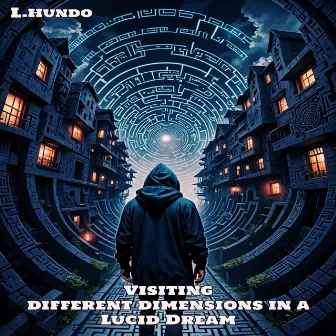 Visiting Different Dimensions in a Lucid Dream by L.Hundo