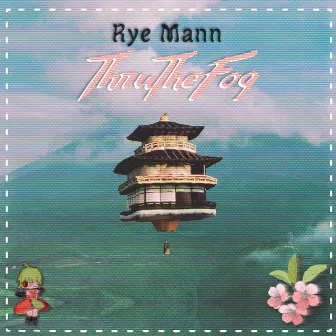 Thru The Fog by Rye Mann