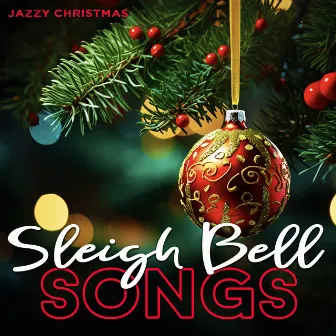 Sleigh Bell Songs by Jazzy Christmas