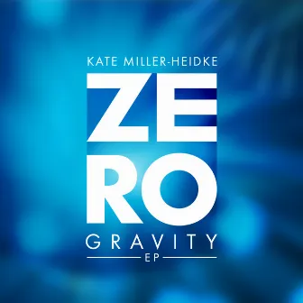 Zero Gravity - EP by Kate Miller-Heidke