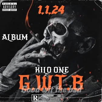 G.W.T.B by KILO ONE