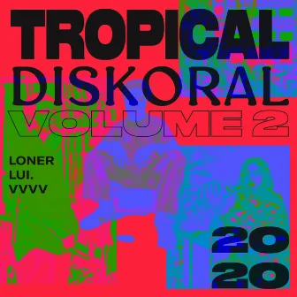 Tropical Diskoral, Vol. 2 by LONER