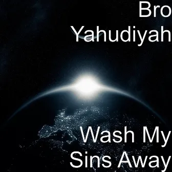 Wash My Sins Away by Bro Yahudiyah