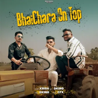 Bhaichara On Top by Krish