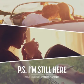 P.S. I'm Still Here by Vincent & A Secret