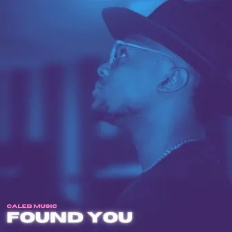 Found You by Caleb Music