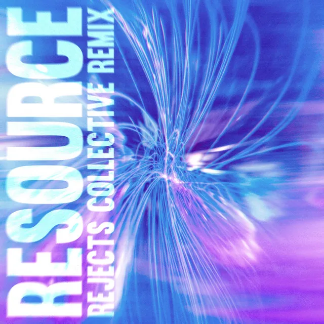 Resource (Rejects Collective Remix)