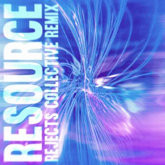 Resource (Rejects Collective Remix) by Rejects Collective