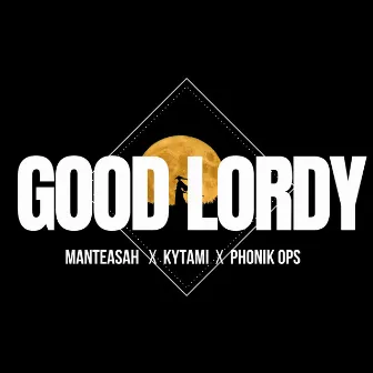 GOOD LORDY by Manteasah