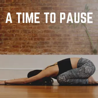 A Time to Pause by Yoga Music Spa