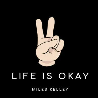 Life is Okay by MILES KELLEY