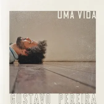 Uma Vida by Gustavo Pereira