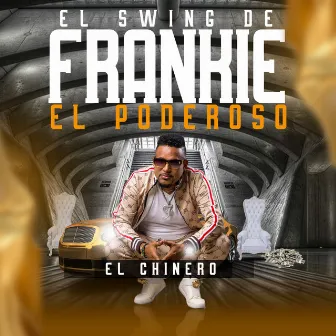 El Chinero by El Swing De Frankie El Poderoso