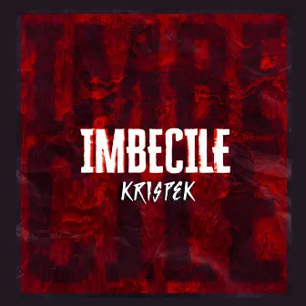 Imbécile by Krispek