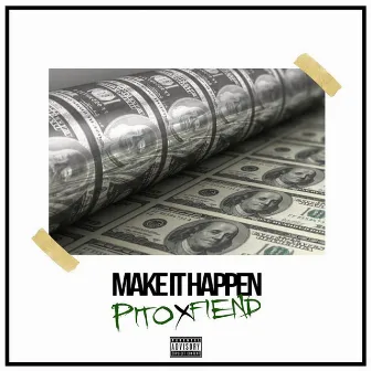 Make It Happen (feat. Fiend) by Pito