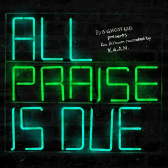 All Praise Is Due by Big Ghost Ltd