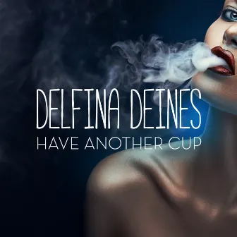 Have Another Cup by Delfina Deines