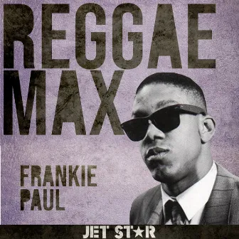 Reggae Max: Frankie Paul by Frankie Paul