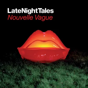 Late Night Tales: Nouvelle Vague by Nouvelle Vague