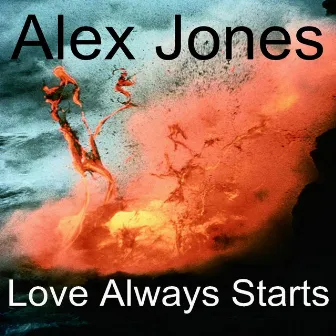 Love Always Starts by Alex Jones