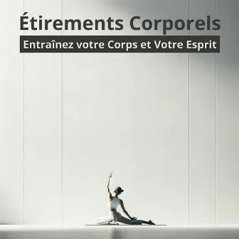 Étirements corporels: Entraînez votre corps et votre esprit by Profonda Quiete