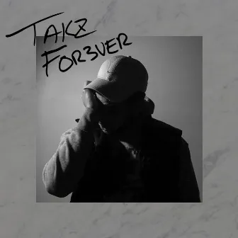 Takz Forever by Takz