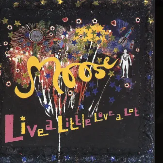 Live a Little Love a Lot by Moose