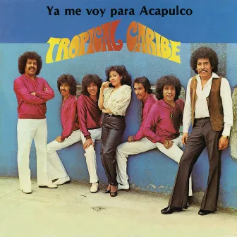 Ya Me Voy para Acapulco by Tropical Caribe