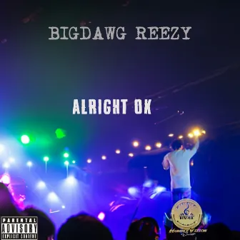 Alright Ok by BigDawg Reezy