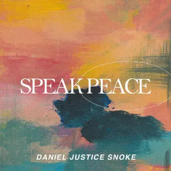 Speak Peace by Daniel Snoke