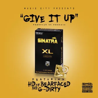 Give It Up (feat. Hd & G-Dirty) by Sinatra Magic