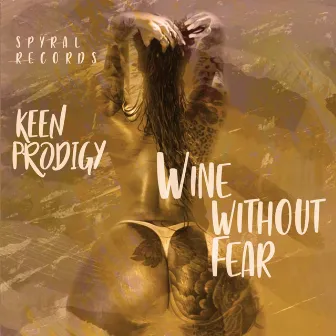 Wine Without Fear by Keen Prodigy