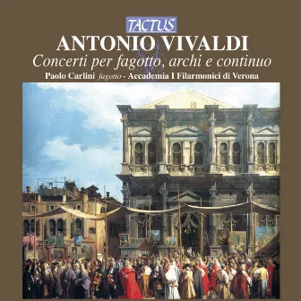 Vivaldi: Concerti per fagotto, archi & continuo by Paolo Carlini