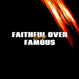 Faithful over Famous by JRU