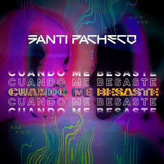 Cuando Me Besaste by Santi Pacheco