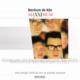 Maxximum - Nenhum De Nós by Nenhum De Nós