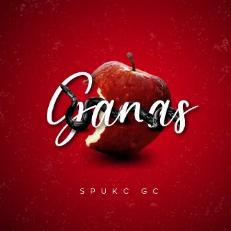 Ganas by Spuck GC