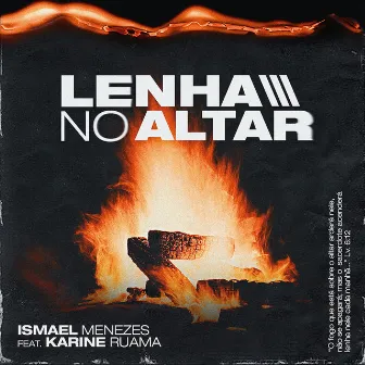 Lenha no Altar by Ismael Menezes