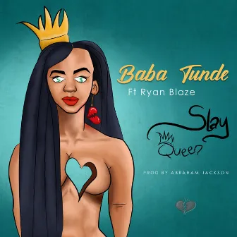 Slay Queen by Baba Tunde