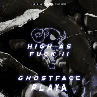 High As Fuck II by Ghostface Playa