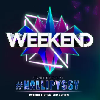 Nallipyssy (Weekend Festival 2014 Anthem) by Heavyweight