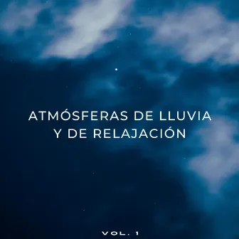 Atmósferas De Lluvia Y De Relajación Vol. 1 by El principio de relajación