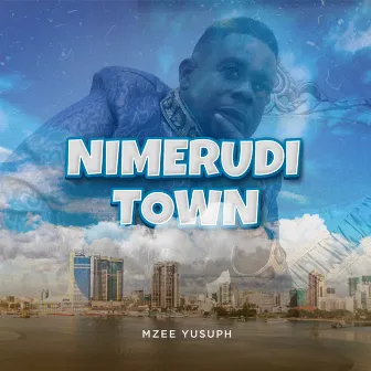 Nimerudi Town by Mzee Yusuph