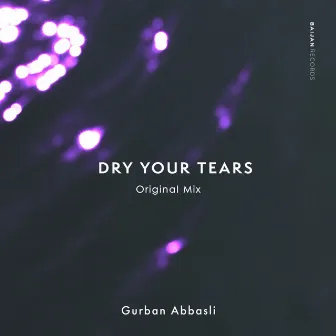 Dry Your Tears by Gurban Abbasli